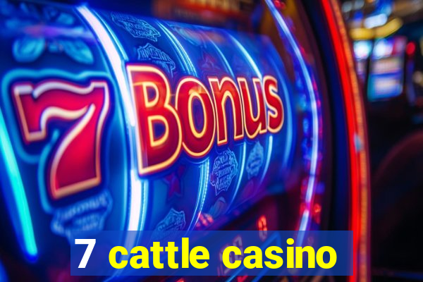 7 cattle casino